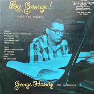 George Handy And His Orchestra, George Handy - By George ! (Handy, Of Course)