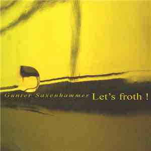Gunter Saxenhammer - Let's Froth!