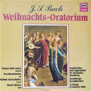 J. S. Bach - Teresa Żylis-Gara, Eva Bornemann, Helmut Kretschmar, Horst Günter, Knabenchor und Jugendchor St. Michaelis, Hamburg, Hamburger Symphoniker, Friedrich Bihn - Weihnachts-Oratorium