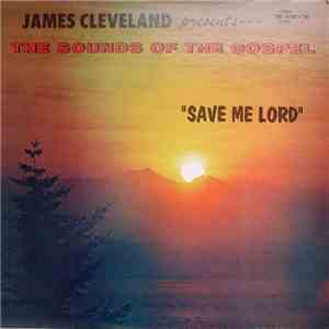 James Cleveland Presents The Sounds Of The Gospel - Save Me Lord
