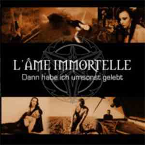 L'Âme Immortelle - Dann Habe Ich Umsonst Gelebt