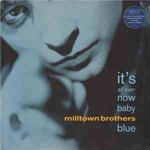 Milltown Brothers - It's All Over Now Baby Blue