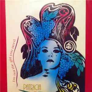 Patricia  - I'm Not The Girl You Need