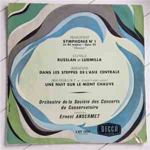 Prokofieff, Glinka, Borodine, Moussorgsky, Orchestre De La Société Des Concerts Du Conservatoire, Ernest Ansermet - Symphonie No. 1 En Ré Majeur - Opus 25 "Classique" / Russlan Et Ludmilla / Dans Les Steppes De L'Asie Centrale / Une Nuit Sur Le Mont Chauv
