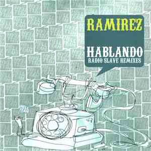 Ramirez - Hablando (Radio Slave Remixes)