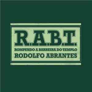 Rodolfo Abrantes - R.A.B.T. Rompendo A Barreira Do Templo