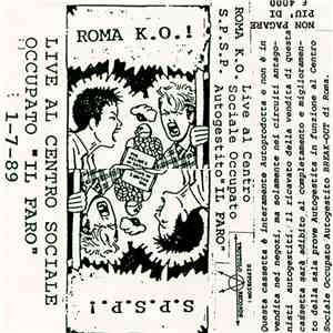 Roma K.O. / S.P.S.P. - Live Al Centro Sociale Occupato Autogestito "Il Faro"