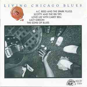 Various : A. C. Reed And The Spark Plugs / Scotty And The Rib Tips / Lovie Lee With Carey Bell, The Sons Of Blues - Living Chicago Blues Volume 3