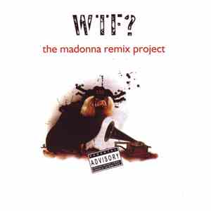 Various - WTF? The Madonna Remix Project