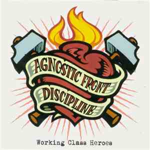 Agnostic Front / Discipline  - Working Class Heroes