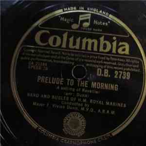 Band And Bugles Of H. M. Royal Marines Conducted By Major F. Vivian Dunn, M.V.O., A.R.A.M. - Prelude To The Morning/Sunset