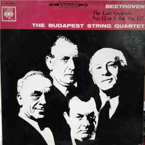 Beethoven, The Budapest String Quartet - The Late Quartets N° 12 In E Flat, Op. 127