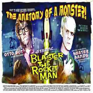 Blaster The Rocket Man - The Anatomy Of A Monster!