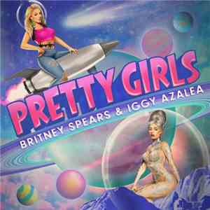 Britney Spears & Iggy Azalea - Pretty Girls
