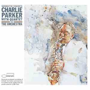 Charlie Parker With Quartet And The Orchestra  - Washington Concerts