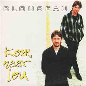 Clouseau - Kom Naar Jou