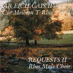 Côr Meibion y Rhos - Ar Eich Cais II / Requests II