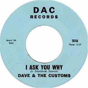 Dave & The Customs - I Ask You Why / He Was A Friend Of Mine