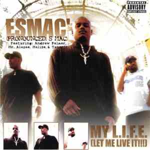 Esmac' - My L.I.F.E. (Let Me Live It!!!)