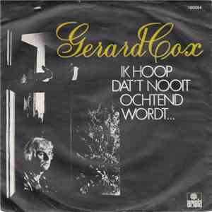 Gerard Cox - Ik Hoop Dat't Nooit Ochtend Wordt...