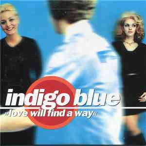 Indigo Blue - Love Will Find A Way