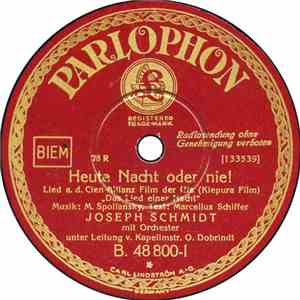 Joseph Schmidt - Heute Nacht Oder Nie! / Nur Dir Will Ich Gehören