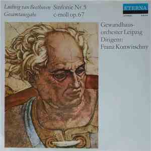 Ludwig van Beethoven - Gewandhausorchester Leipzig, Franz Konwitschny - Sinfonie Nr. 5 C-moll Op. 67