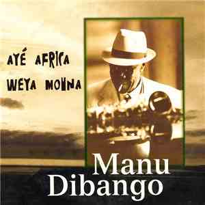 Manu Dibango - Ayé Africa Weya Mouna