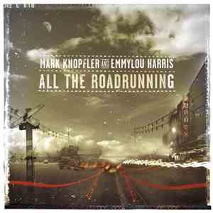 Mark Knopfler And Emmylou Harris - All The Roadrunning