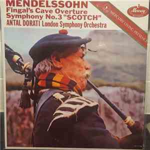 Mendelssohn : Antal Dorati / London Symphony Orchestra - Fingal's Cave Overture Op. 26 / Symphony No. 3 "Scotch" Op. 56