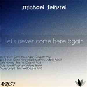 Michael Feihstel - Let's Never Come Here Again