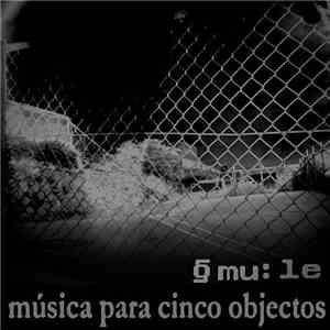 @mu:le - Música Para Cinco Objectos
