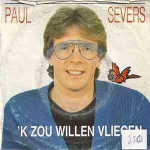 Paul Severs - 'K Zou Willen Vliegen / Kijk Mij Toch Aan