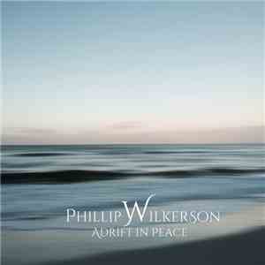 Phillip Wilkerson - Adrift In Peace (Extended Version)