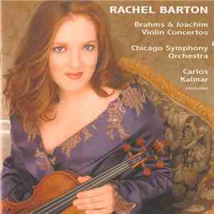 Rachel Barton, Chicago Symphony Orchestra, Carlos Kalmar - Brahms & Joachim Violin Concertos