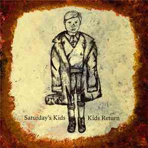 Saturday's Kids / Kids Return - Saturday's Kids / Kids Return