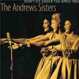 The Andrews Sisters - Don't Sit Under The Apple Tree