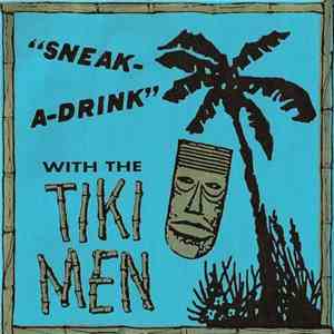 The Tiki Men - Sneak-A-Drink With The Tiki Men