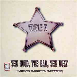 Triple X - The Good, The Bad, The Ugly (Il Buono, Il Brutto, Il Cattivo)
