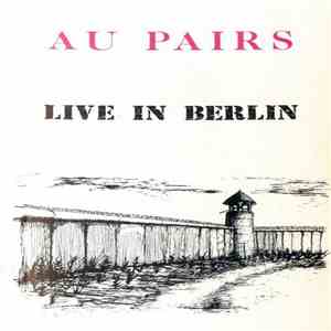 Au Pairs - Live In Berlin