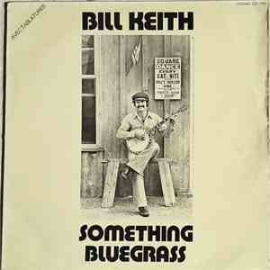 Bill Keith - Something Auld, Something Newgrass, Something Borrowed, Something Bluegrass