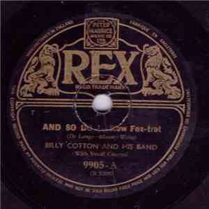 Billy Cotton And His Band - And So Do I