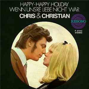 Chris Und Christian - Happy-Happy Holiday / Wenn Uns're Liebe Nicht Wär
