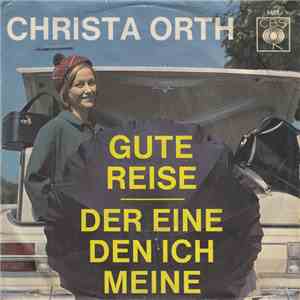 Christa Orth - Der Eine, Den Ich Meine / Gute Reise