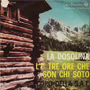 Coro Della S.A.T. - La Dosolina / L'È Tre Ore Che Son Chi Soto