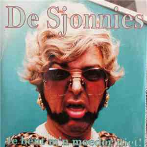 De Sjonnies - Jij Bent M'n Moeder Niet!