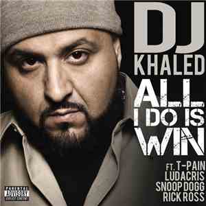 DJ Khaled Feat. T-Pain, Ludacris, Snoop Dogg & Rick Ross - All I Do Is Win