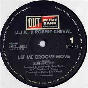 D.J.K. And Robert Cheval - Let Me Groove Move