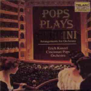 Erich Kunzel, Cincinnati Pops Orchestra - Pops Plays Puccini (Arrangements For Orchestra)