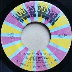 Five Blind Boys Of Alabama - Too Sweet To Be Saved / Home In The Rock